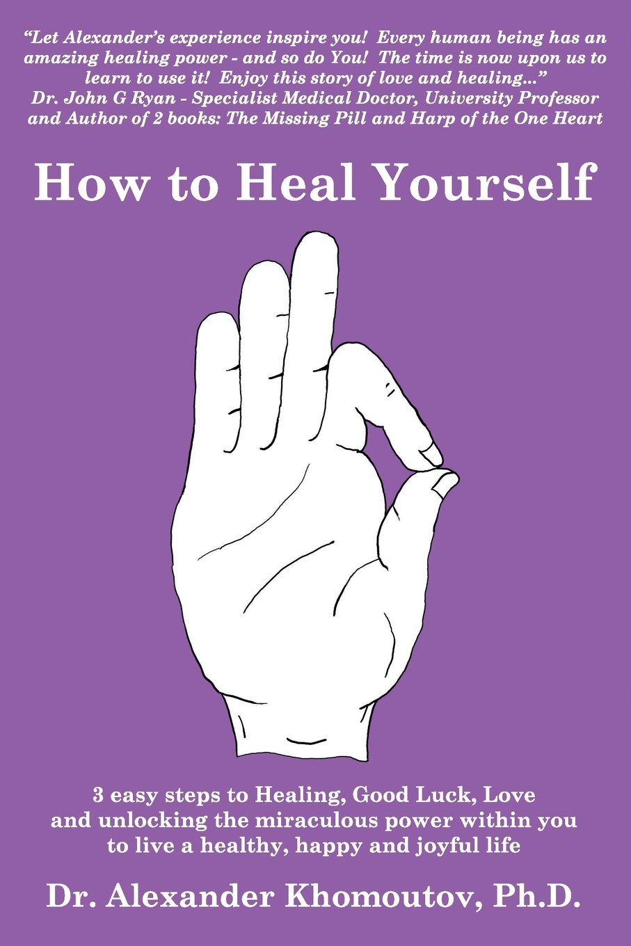  3 easy steps to Healing, Good Luck, Love and unlocking the miraculous power within you to live a healthy, happy and joyful life - book back cover
