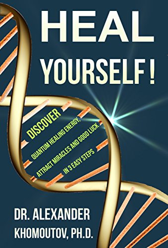 Heal Yourself!: Discover Quantum Healing Energy, Attract Miracles and Good Luck in 3 Easy Steps
